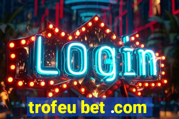 trofeu bet .com